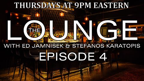 THE LOUNGE EPOSIDE 4 with Ed Jamnisek & Stefanos Karatopis
