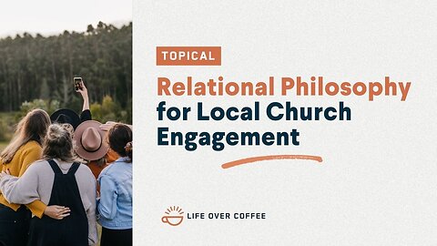 A Relational Philosophy for Local Church Engagement