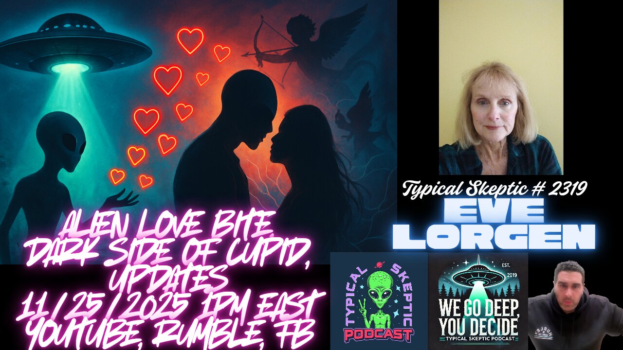 Eve Lorgen: Alien Love Bite, Milabs & Complex Trauma, Dark Side of Cupid - Typical Skeptic # 2319