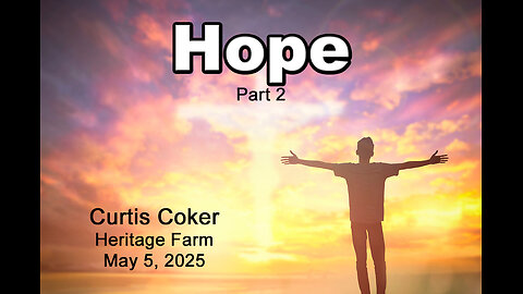 Hope, Part 2, Heritage Farm, Curtis Coker, Heritage Farm, May 5, 2025