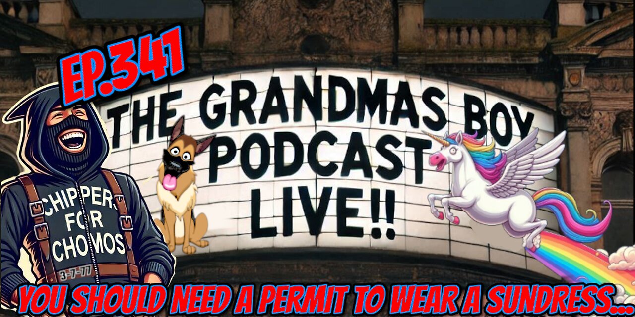 The Grandmas Boy Podcast EP.341-YOU SHOULD NEED A PERMIT TO WEAR A SUNDRESS...