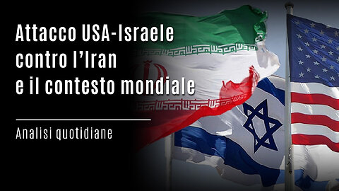 Attacco USA-Israele contro l’Iran e il contesto mondiale | Analisi quotidiane