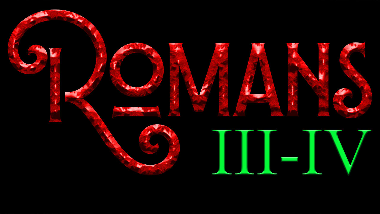 Romans Chapters 3-4 An Overview