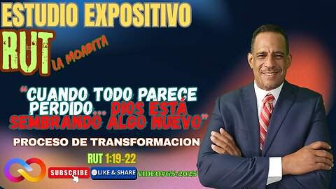 VIDEO#65-2025-“Cuando Todo Parece Perdido… Dios Está Sembrando Algo Nuevo”-RUT 1:19-22.
