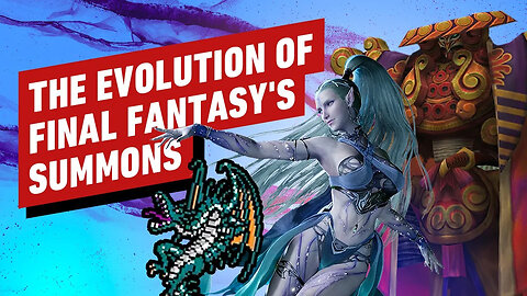 How Final Fantasy’s Summons Have Evolved Through the Years