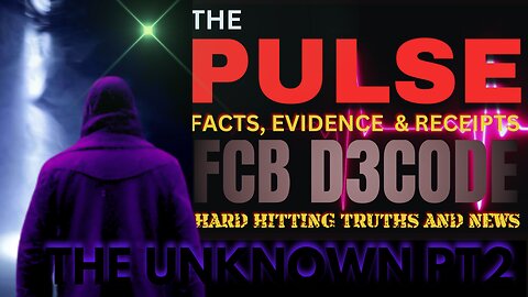 THE PULSE [02 MAY 25] [THE UNKNOWN PT2] - FCB D3CODE
