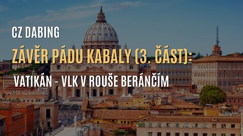 Závěr Pádu Kabaly (3. část): Náboženství a Vatikán - vlk v rouše beránčím (CZ DABING)