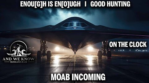 6.23.25: INFORMATION “FOG of” WARFARE, Enough is Enough, MOAB incoming, Full court press is on, Pray!