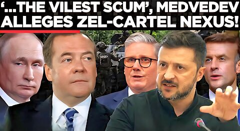 Medvedev’s Cartel Blast at Ukraine & Europe As Brussels Unite Behind Zelensky