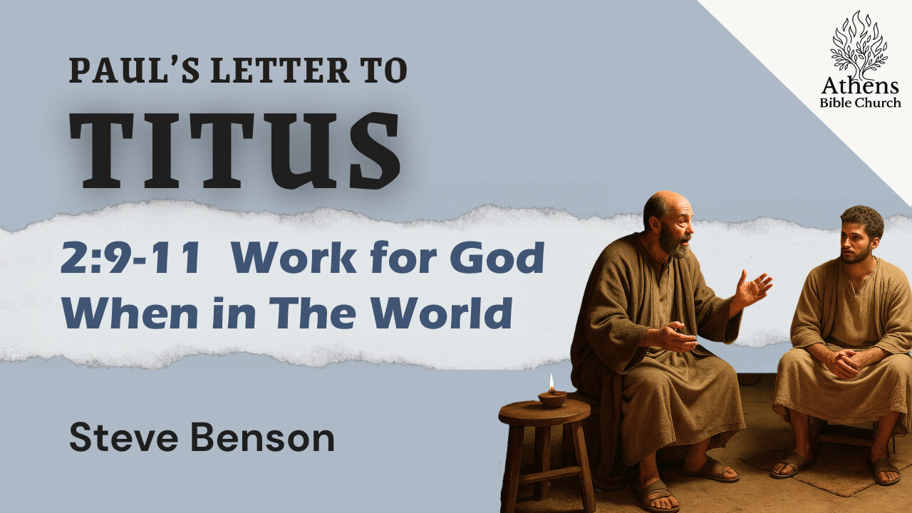 Work for God when Working in The World | Titus 2:6-8 | Athens Bible Church