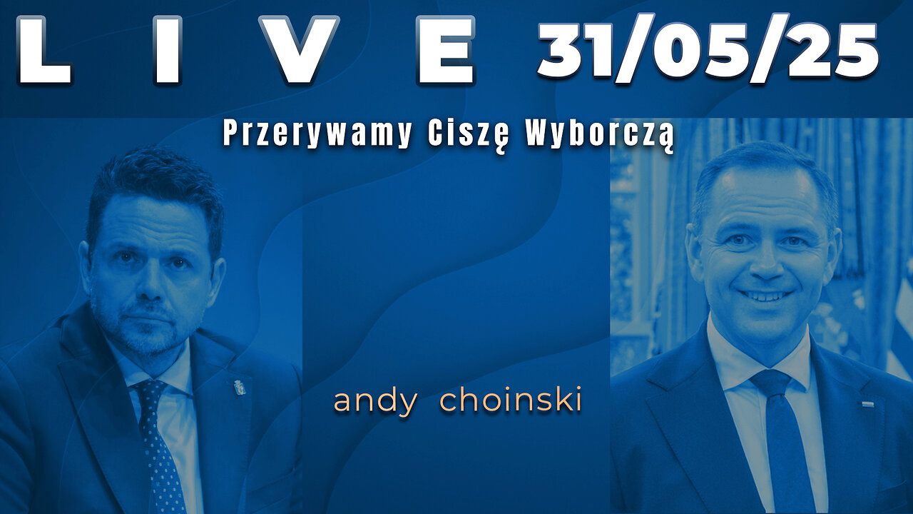 🔴31/05/25 LIVE | Andy Choinski | Przerywamy Ciszę Wyborczą