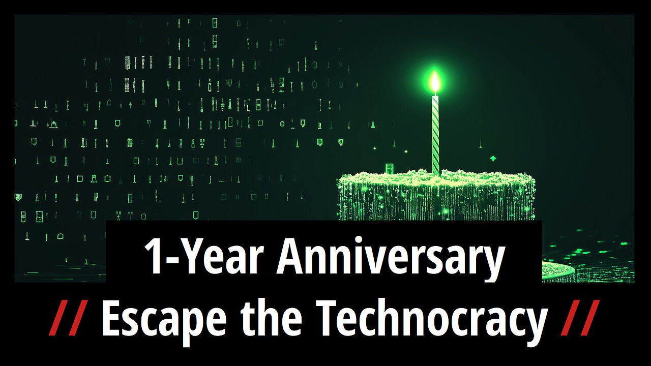 Escape the Technocracy: 1-Year Anniversary