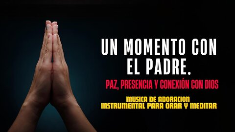 1 Hora de Adoración Instrumental ¦ Aleluya ¦ Piano en 4K – Un Momento con el Padre
