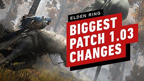 Elden Ring - The Biggest Changes in the 1.03 Patch