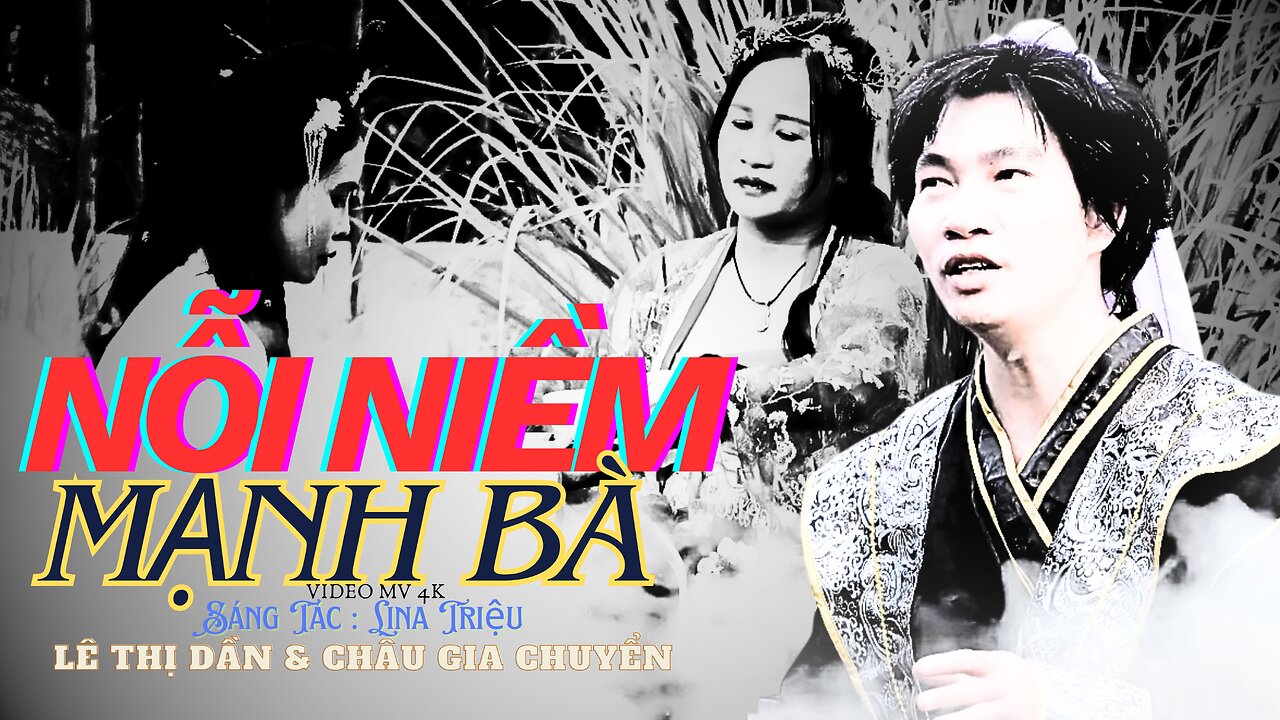 Nỗi Niềm Mạnh Bà ( MV 4K ) Châu Gia Chuyển | Lê Thị Dần | Lina Triệu