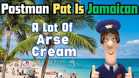 Jamaican Pissed Off Postman Pat - A Lot Of Arse Cream