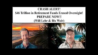 CRASH ALERT! $46 Trillion in Retirement Funds Erased Overnight! PREPARE NOW!! (Will Lehr & Bix Weir)