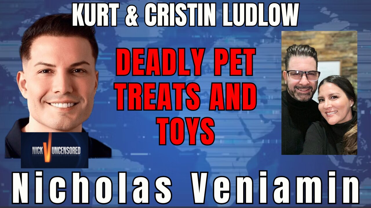 65% of Pets Die from Cancer: Toxic Toys & Treats Exposed: Kurt & Cristin Ludlow & Nicholas Veniamin