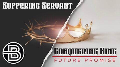 The Suffering Servant and Conquering King
