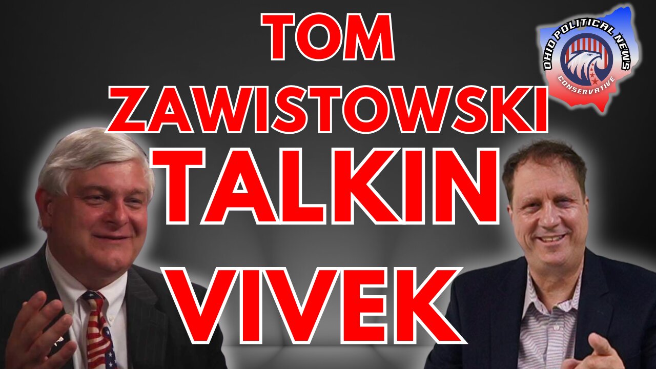 Tom Zawistowski Talkin - Vivek Ramaswamy Endorsed By Ohio GOP