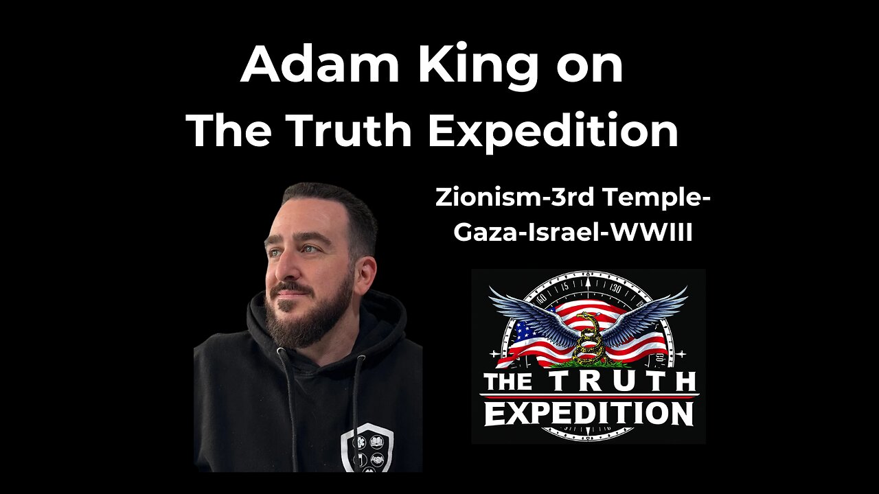 Adam King on TTE Discussing Zionism-Israel/Gaza-3rd Temple-WWIII