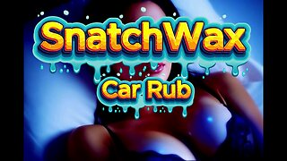 SnatchWax Car Rub
