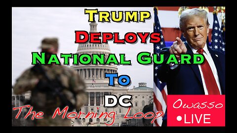 Trump Deploys National Guard to DC