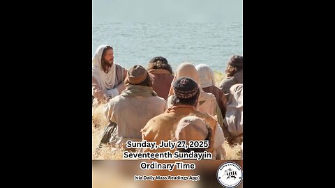 Sunday, July 27, 2025 Seventeenth Sunday in Ordinary Time #faith #readings #ordinarytime2025