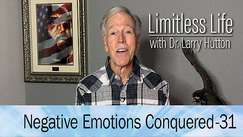 Negative Emotions Conquered Part 31