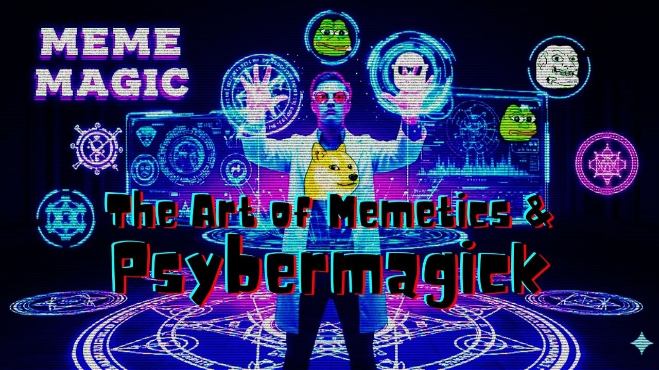 The Art of Memetics & Psybermagick (Advanced Ideas in Chaos Magick) (NotebookLM Deep Dive)