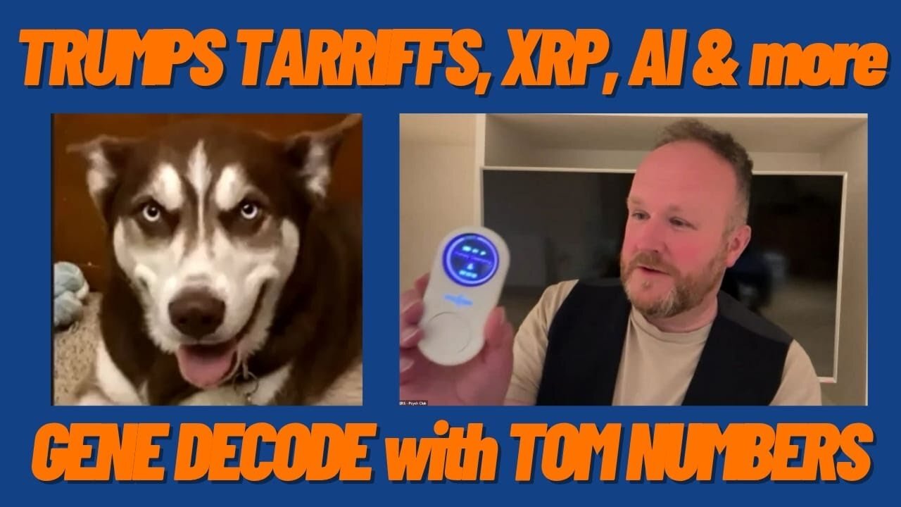 Brand New GENE DECODE & TOM NUMBERS: Pres TRUMP Tariffs, XRP, A.I. 🧠🤖 The Multiverse & more.. ❗️❗️📯🎺
