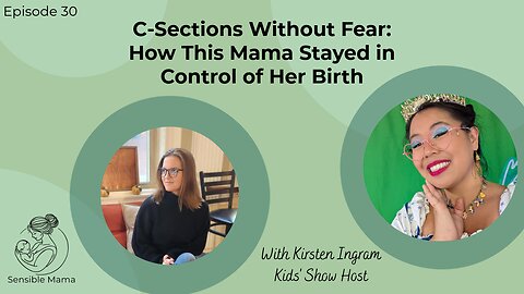 #30 | C-Sections Without Fear: How This Mama Stayed in Control of Her Birth | With Kirsten Ingram