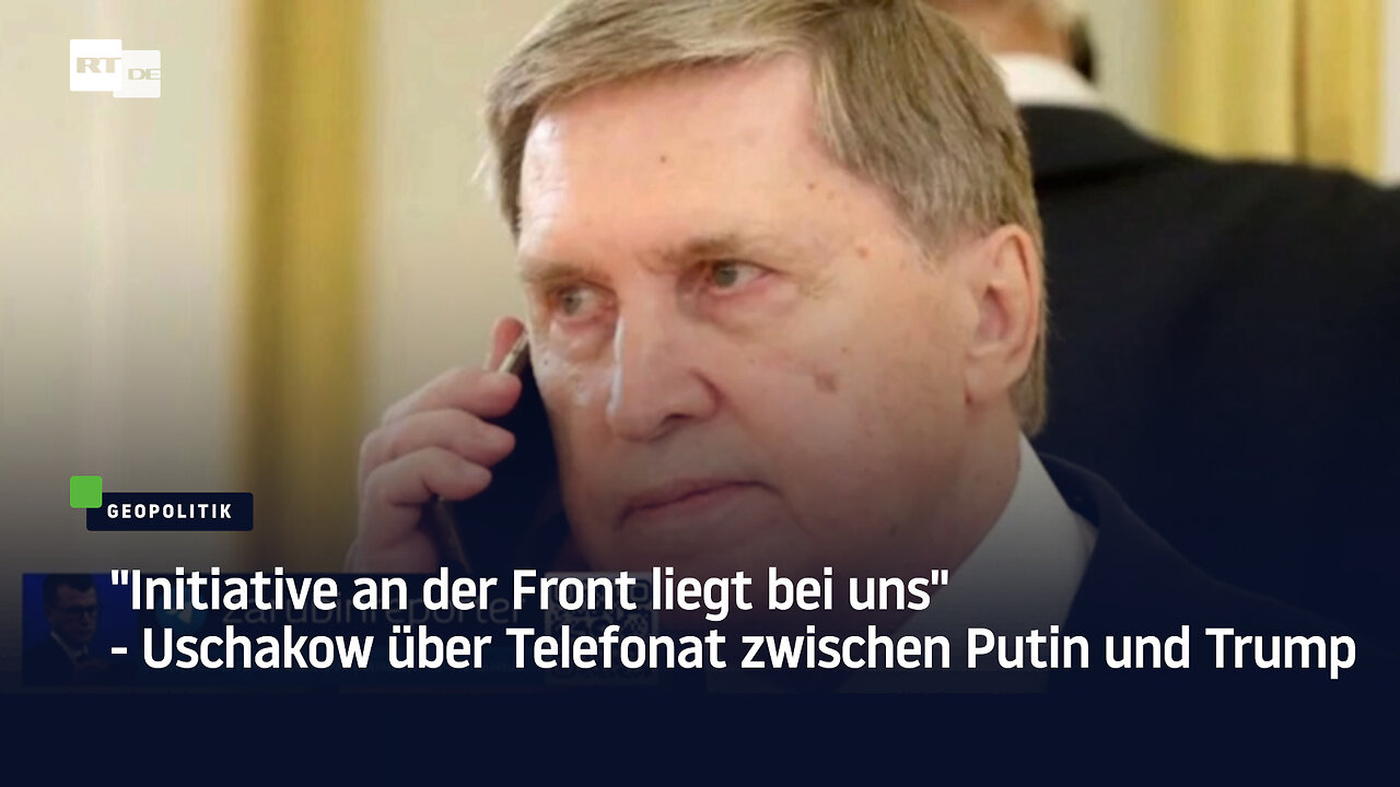 "Initiative an der Front liegt bei uns" - Uschakow über Telefonat zwischen Putin und Trump