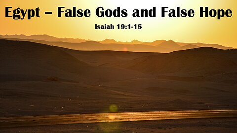 Egypt - False Gods and False Hope