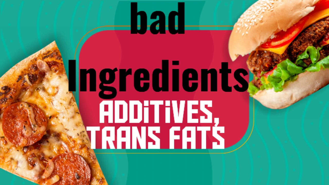 poor food ingredients, additives, & trans fats