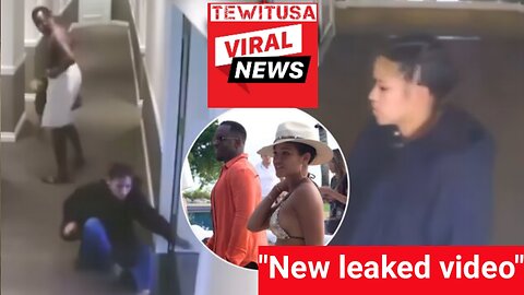 Unedited 15-minute video shows Diddy dragging and beating Cassie in a hotel.
