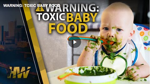 "2021 Consumer Reports Study: Dangerous Heavy Metal Levels in Baby Foods"