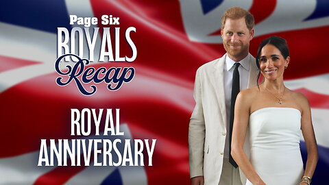 Royals Recap: Prince Harry, Meghan Markle celebrate 7th wedding anniversary while navigating fallout with British Vogue editor-in-chief