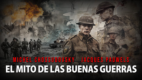 EL MITO DE LAS BUENAS GUERRAS - MICHEL CHOSSUDOVSKY & JACQUES PAUWELS