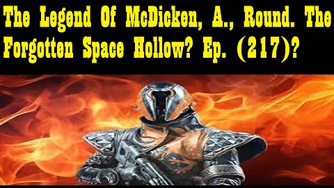 The Legend Of McDicken, A., Round. The Forgotten Space Hollow? Ep. (217)?