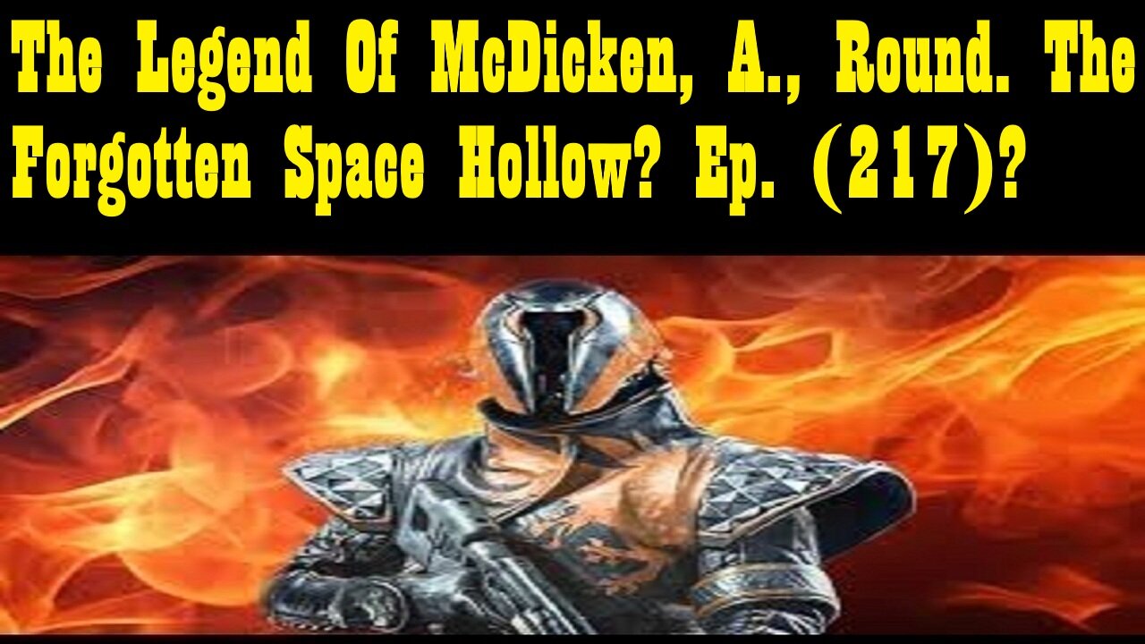 The Legend Of McDicken, A., Round. The Forgotten Space Hollow? Ep. (217)?