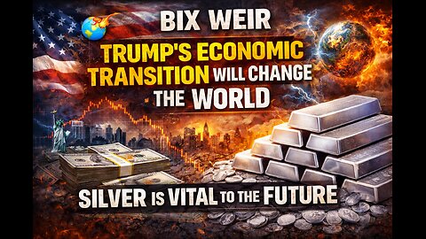 P1 🌍⚡ Bix Weir: Trump’s Economic Transition Will Change the World — Silver Is Vital to the Future