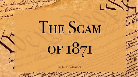 The Scam Of 1871 ~ by L.T. Glessner