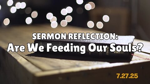 Reflection: Are We Feeding Our Souls? - 7/27/25