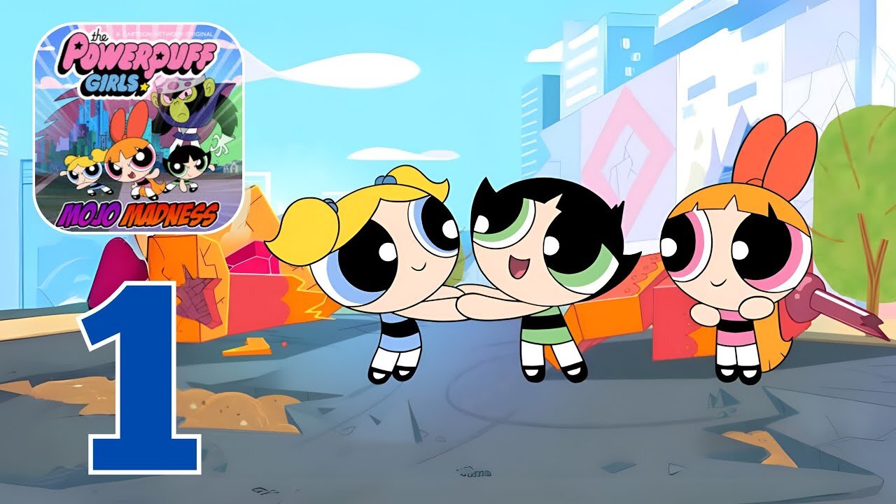 Powerpuff Girls: Mojo Madness - Gameplay Walkthrough | Part 1 (Android, iOS)