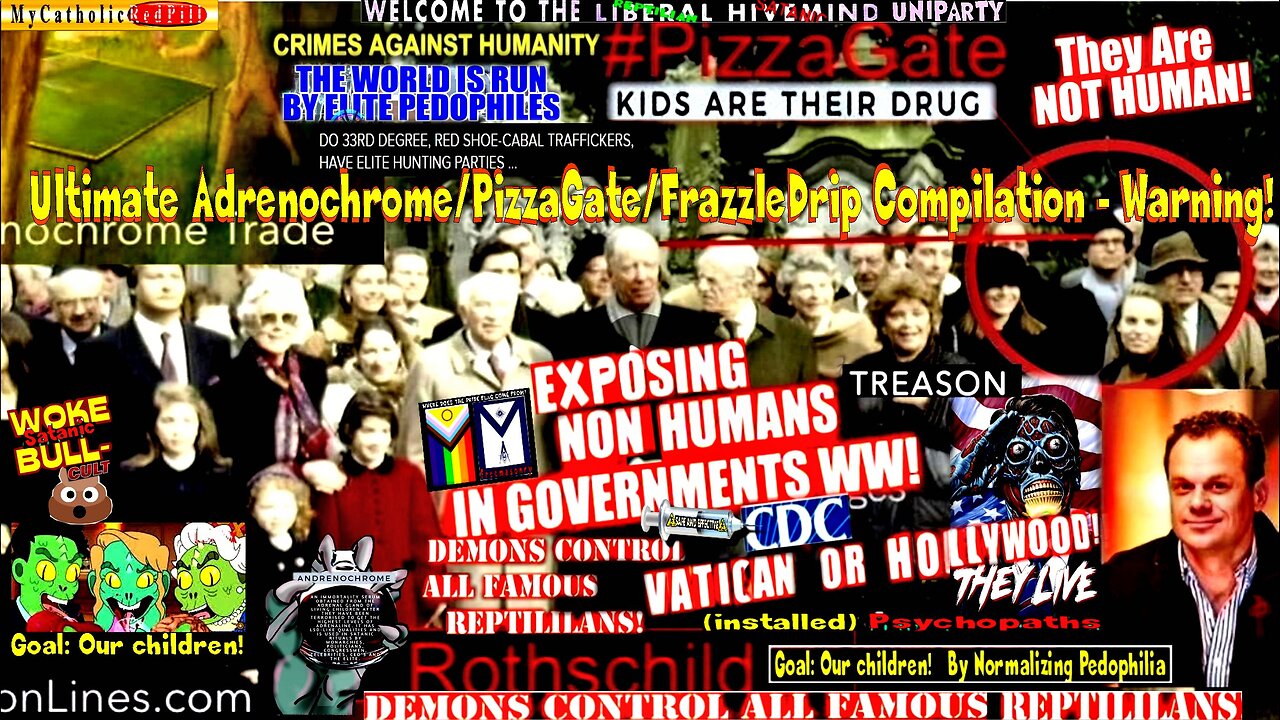 Ultimate Adrenochrome/PizzaGate/FrazzleDrip Compilation – Warning! (MyCatholicRedPill)