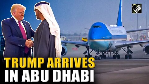 US President Donald Trump arrives in Abu Dhabi, meets UAE President Mohammed bin Zayed Al Nahyan
