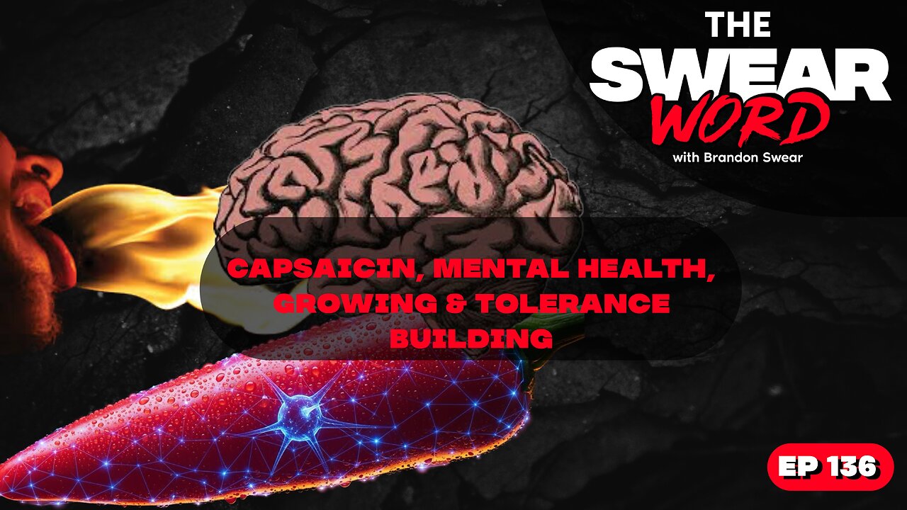 Capsaicin, Mental Health and Building Tolerance | TSW: Ep 136