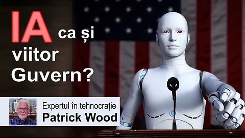 Va fi IA viitorul nostru guvern? Interviu cu Patrick Wood, expert în tehnocrație