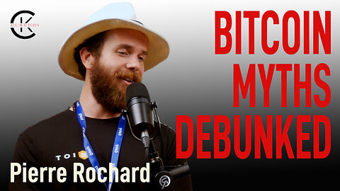 009 BITCOIN MYTHS DEBUNKED with Pierre Rochard - All In Bitcoin With CK